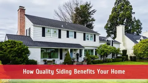 How Quality Siding Benefits Your Home | Champion Exteriors
